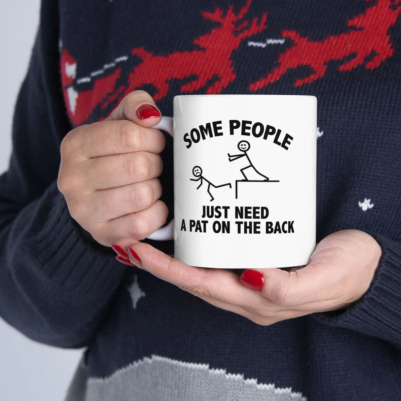 Personalized Some People Just Need Pat On The Back Customized Ceramic Mug 11 oz White - Panvola