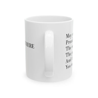 Personalized May You Be Proud Of The Work You Do The Person You Are The Difference You Make Customized Inspirational Coffee Ceramic Mug 11oz