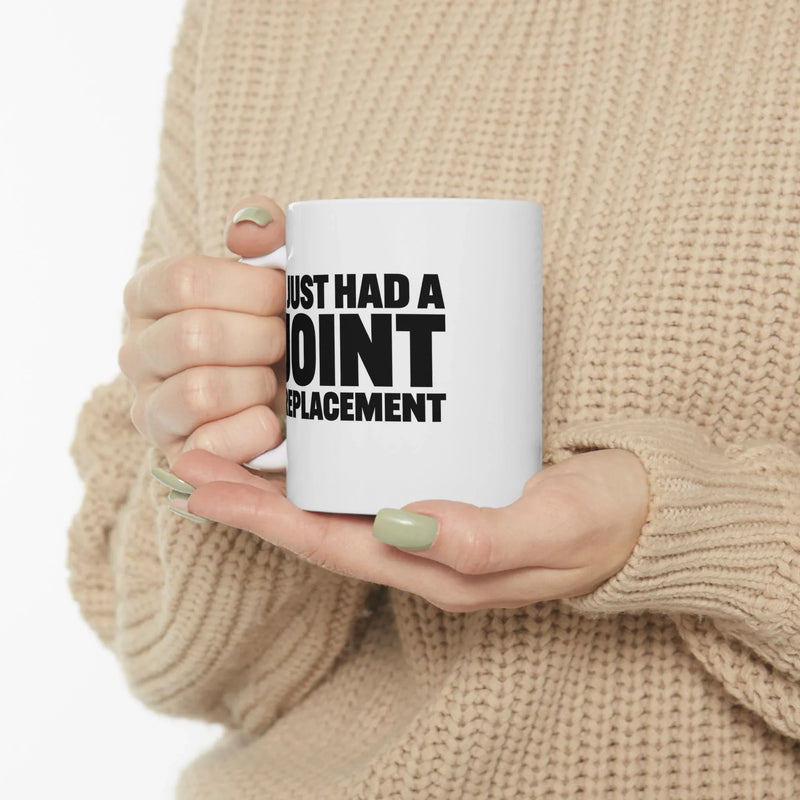 Personalized I Just Had A Joint Replacement Customized Ceramic Mug 11 oz White - Panvola