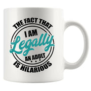18th Birthday I'm Legally An Adult Is Hilarious Ceramic Mug 11 oz White - Panvola