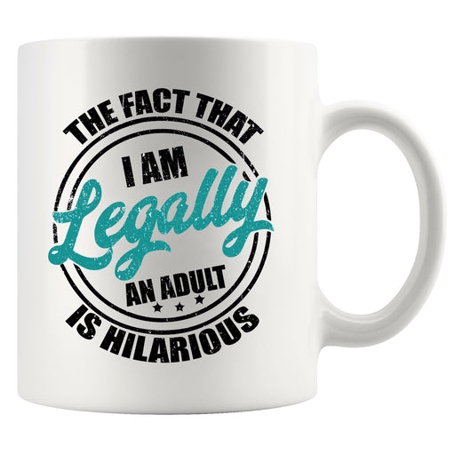 18th Birthday I'm Legally An Adult Is Hilarious Ceramic Mug 11 oz White.
