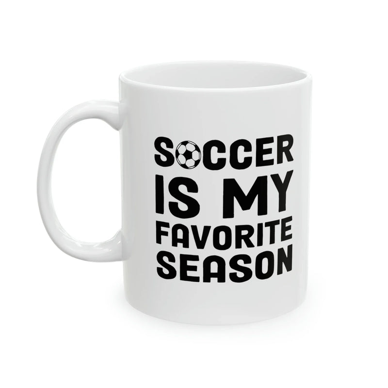 Personalized Soccer Is My Favorite Season Ceramic Mug 11oz - Panvola