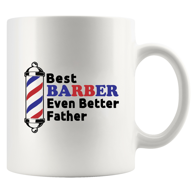 Best Barber Even Better Father Ceramic Mug 11 oz Mug