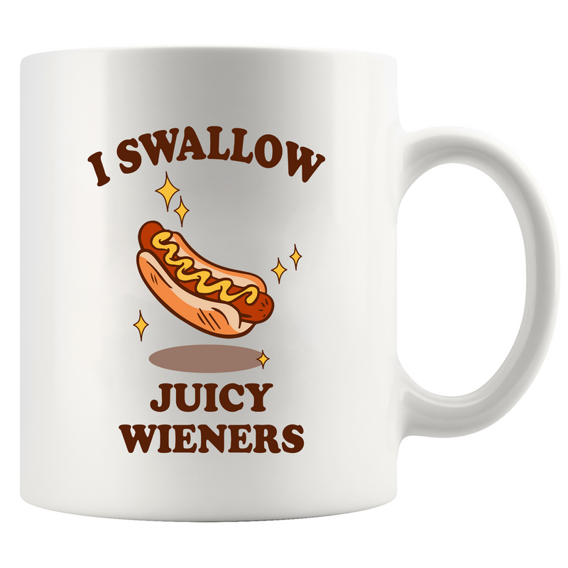 I Swallow Juicy Wieners  Ceramic Mug 11 oz White