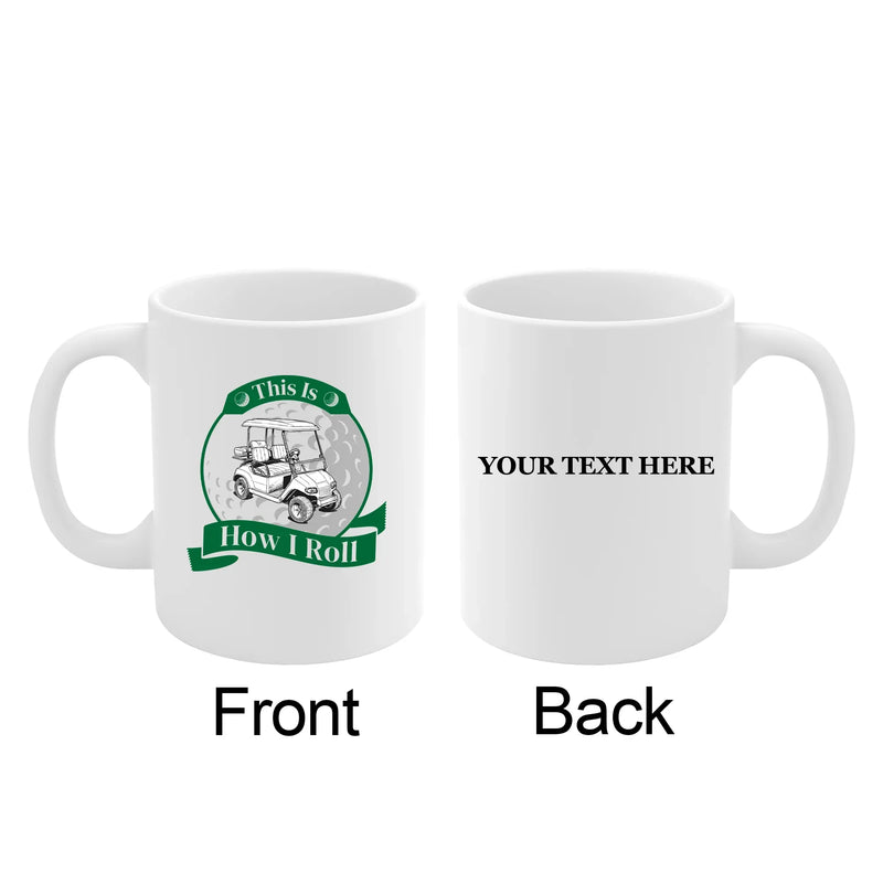 Personalized This Is How I Roll Golf Customized Ceramic Mug 11 oz White - Panvola