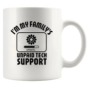 I'm My Family's Unpaid Tech Support Ceramic Mug 11 oz White - Panvola