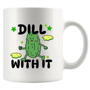 Dill With It Ceramic Mug 11 oz White - Panvola