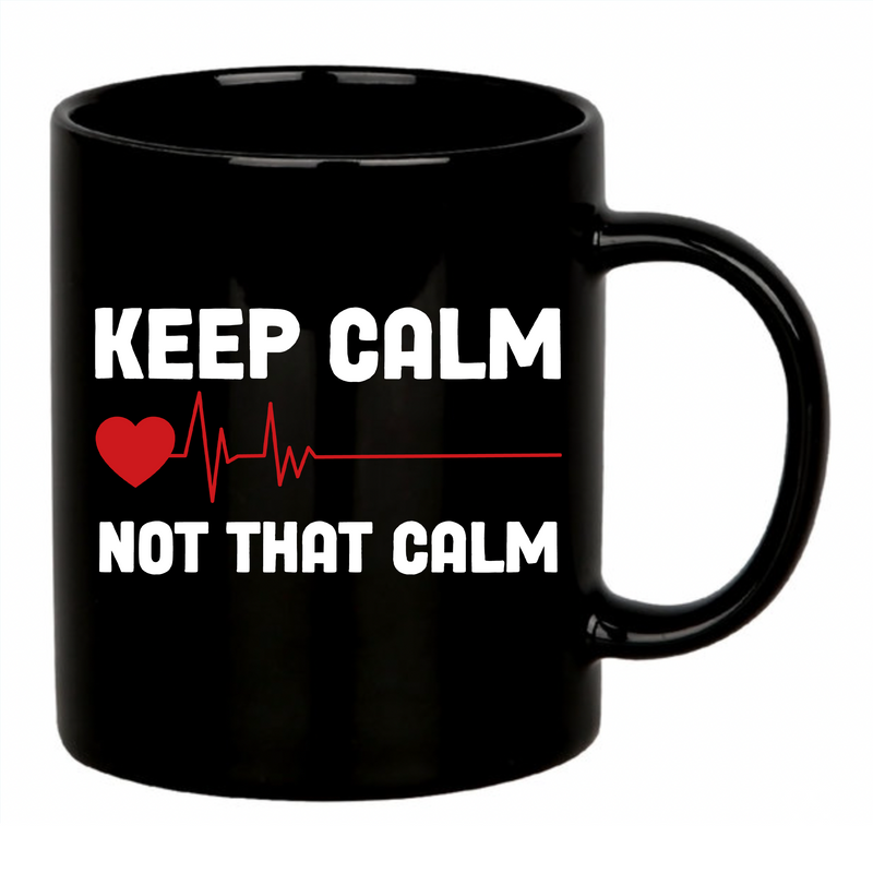 Keep Calm Not That Calm Ceramic Mug 11 oz Black