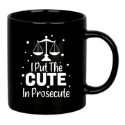 I Put The Cute In Prosecute Coffee Mug 11 oz Black - Panvola
