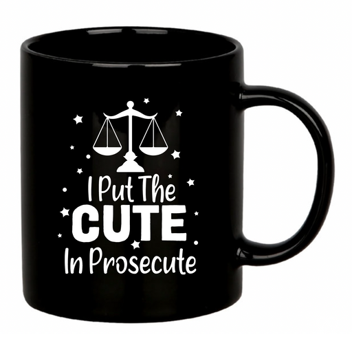 I Put The Cute In Prosecute Coffee Mug 11 oz Black.