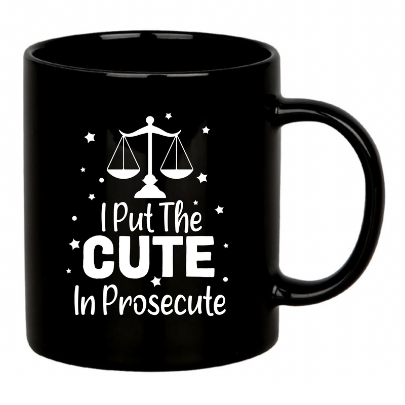 I Put The Cute In Prosecute Coffee Mug 11 oz Black