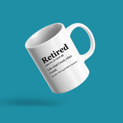 Retired Definition Mug I Do What I Want When I Want Retirement Coffee Mug 11oz White.
