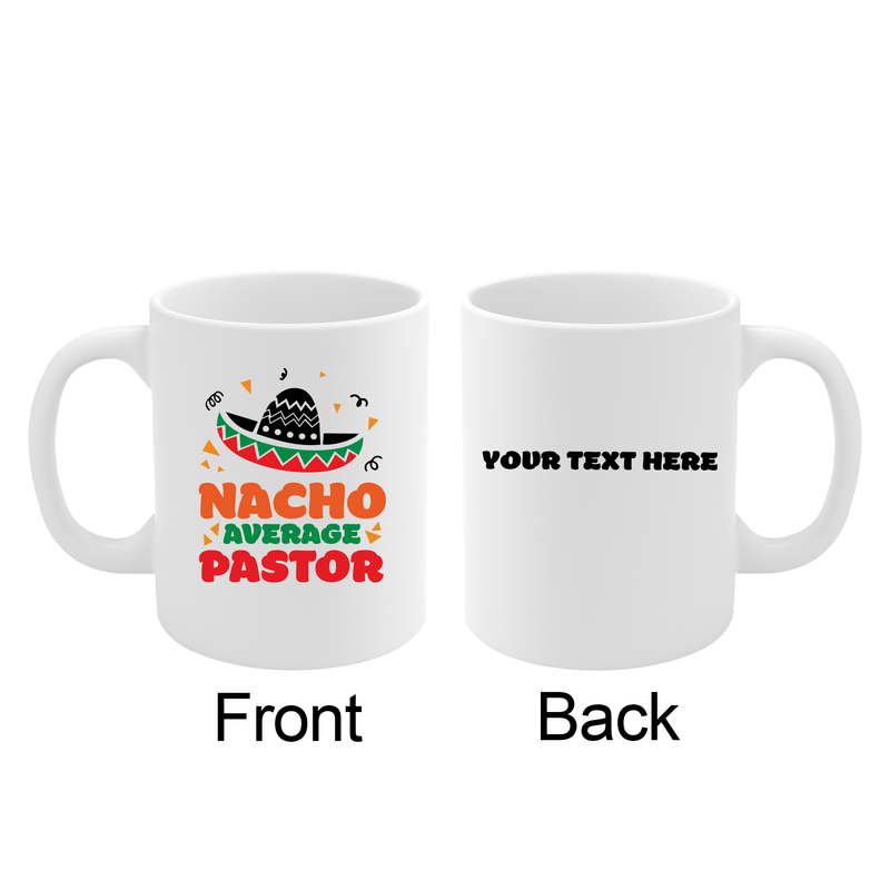 Personalized Nacho Average Pastor Ceramic Mug 11 oz White.