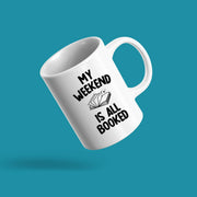 My Weekend Is All Booked Book Lover Coffee Mug 11 oz White - Panvola