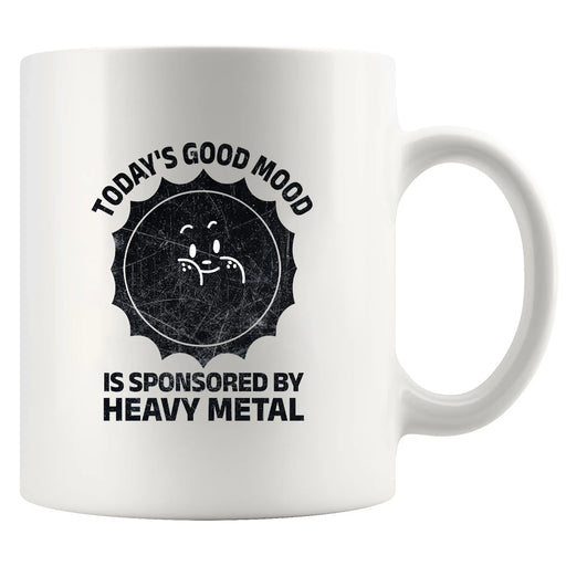 Today's Good Mood Is Sponsored By Heavy Metal Ceramic Mug 11 oz White - Panvola
