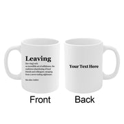 Personalized Leaving Definition Customized Ceramic Mug 11 oz White - Panvola