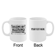 Personalized Raising My Husband Is Exhausting Customized Ceramic Mug 11 oz White - Panvola