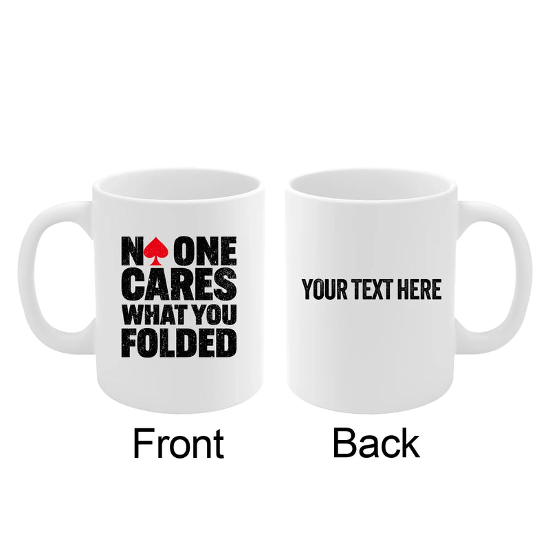 Personalized No One Cares What You Folded Ceramic Mug 11 oz White - Panvola