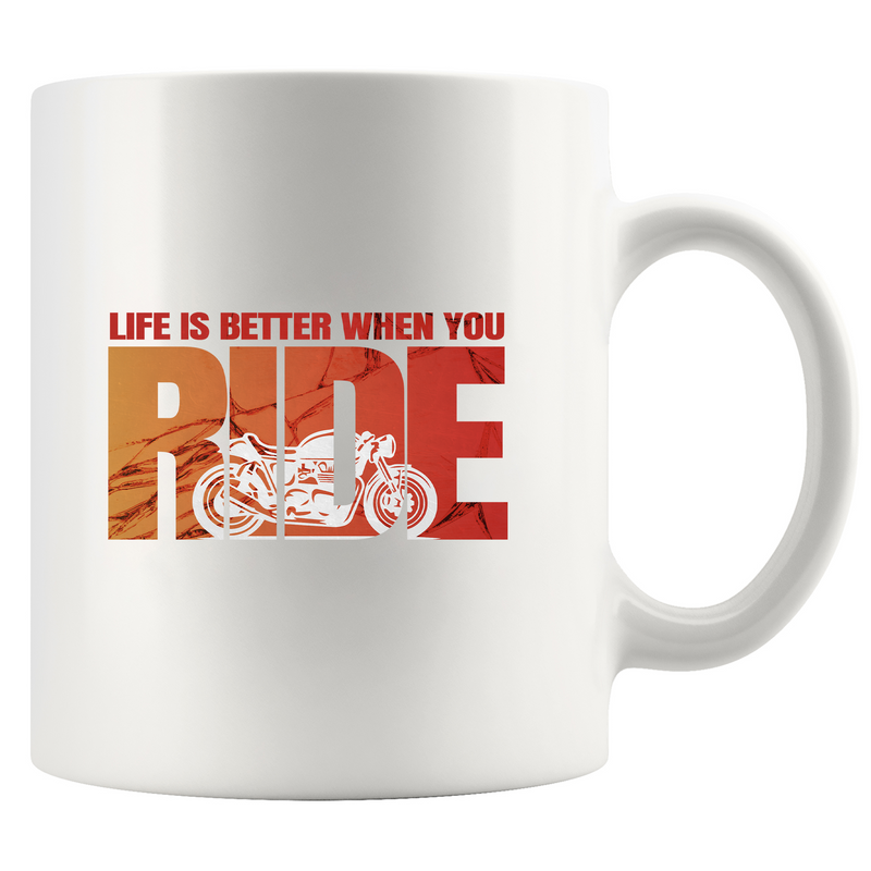 Life Is Better When You Ride Ceramic Mug 11 oz White