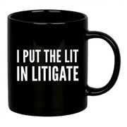 I Put The Lit in Litigate Lawyer Ceramic Mug 11 oz Black - Panvola