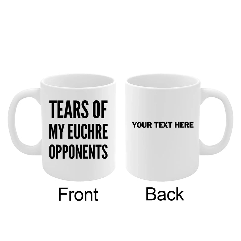 Personalized Tears of My Euchre Opponents Ceramic Mug 11 oz White - Panvola