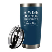 A Wise Doctor Once Wrote Funny Vacuum Insulated Tumbler - Panvola