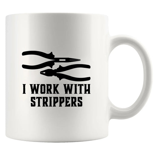 I Work With Strippers Ceramic Mug 11 oz White - Panvola