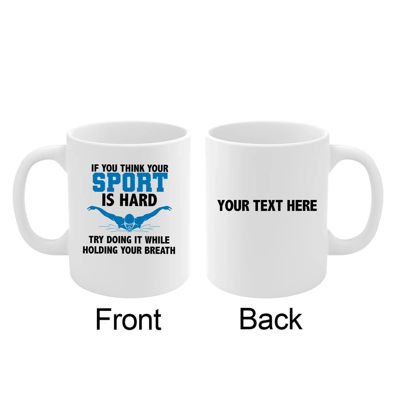 Personalized If You Think Your Sport Is Hard Try Doing It While Holding Your Breath Ceramic Mug 11 oz White - Panvola