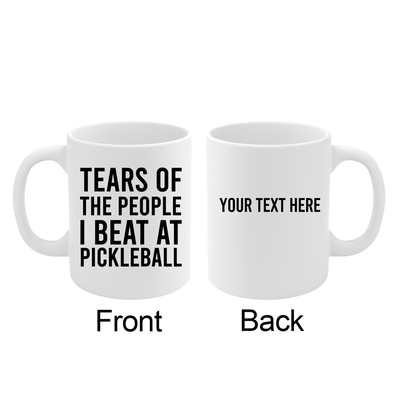 Personalized Tears Of The People I Beat At Pickleball Ceramic Mug 11 oz White