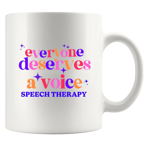Everybody Deserve A Voice Speech Therapy Ceramic Mug 11 oz White - Panvola