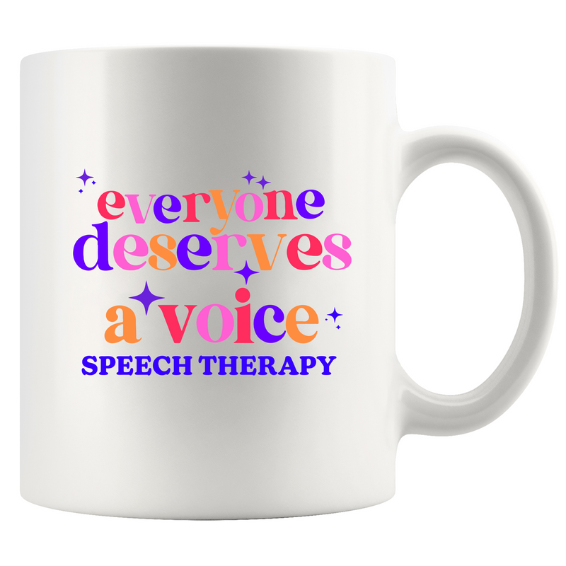 Everybody Deserve A Voice Speech Therapy Ceramic Mug 11 oz White