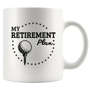 My Golf Retirement Plan Ceramic Mug 11 oz White - Panvola
