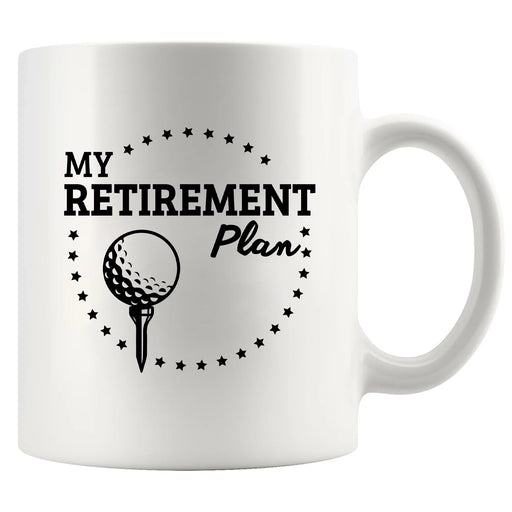 My Golf Retirement Plan Ceramic Mug 11 oz White - Panvola