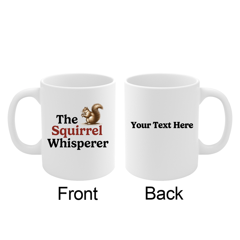 Personalized The Squirrel Whisperer Ceramic Mug 11oz White