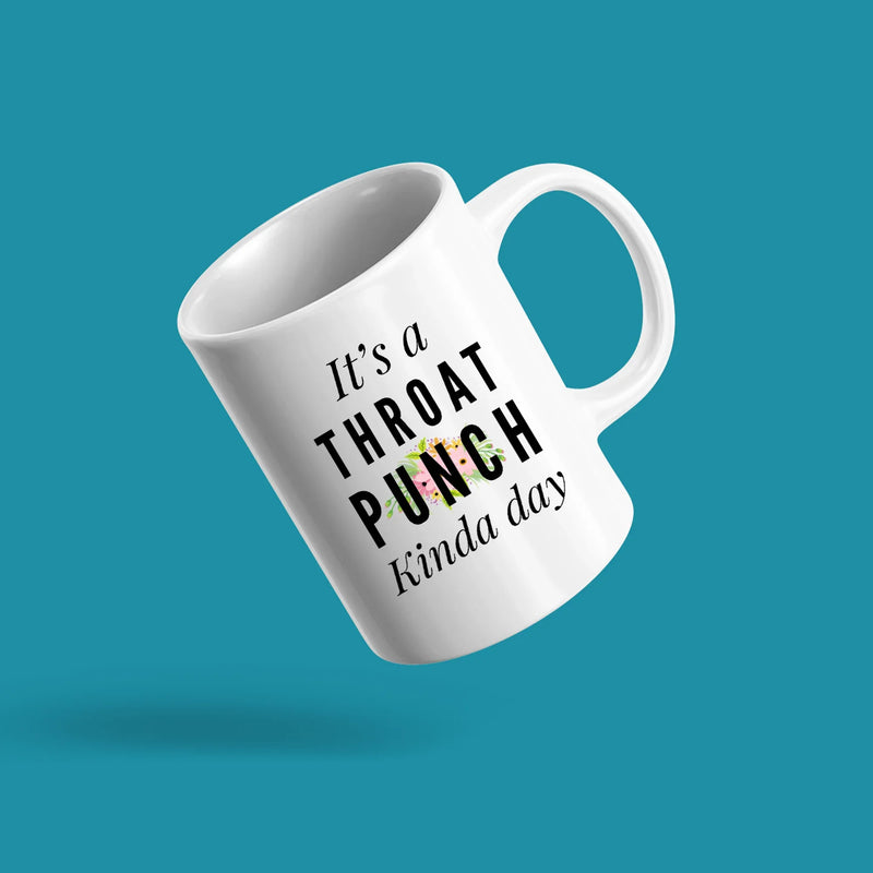 It's A Throat Punch Kinda Day Coffee Mugs 11 oz White - Panvola