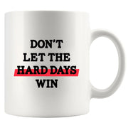 Don’t Let The Hard Days Win Ceramic Mug 11 oz White - Panvola