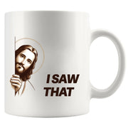 Jesus I Saw That Ceramic Mug 11 oz White - Panvola