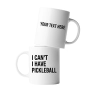 Personalized I Can’t I Have Pickleball Ceramic Mug 11 oz White - Panvola