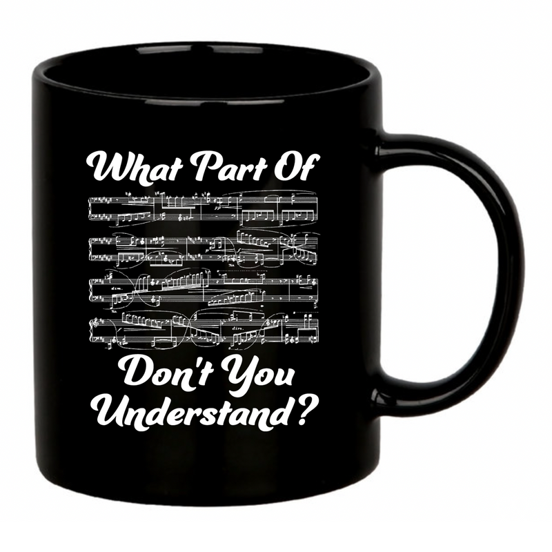 What Part Of Don’t You Understand Music Teacher Ceramic Mug 11 oz Black