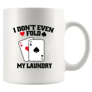 I Don't Even Fold My Laundry Ceramic Mug 11 oz White - Panvola