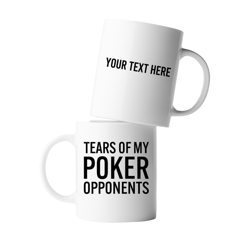 Personalized Tears of My Poker Opponents Ceramic Mug 11 oz White