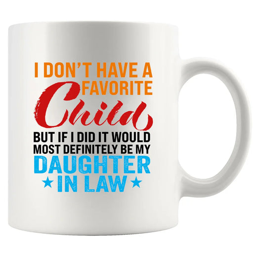 I Don't Have A Favorite Child Mug Ceramic Mug 11 oz White - Panvola