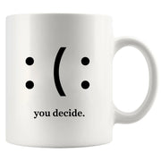 You Decide Ceramic Mug 11 oz White - Panvola