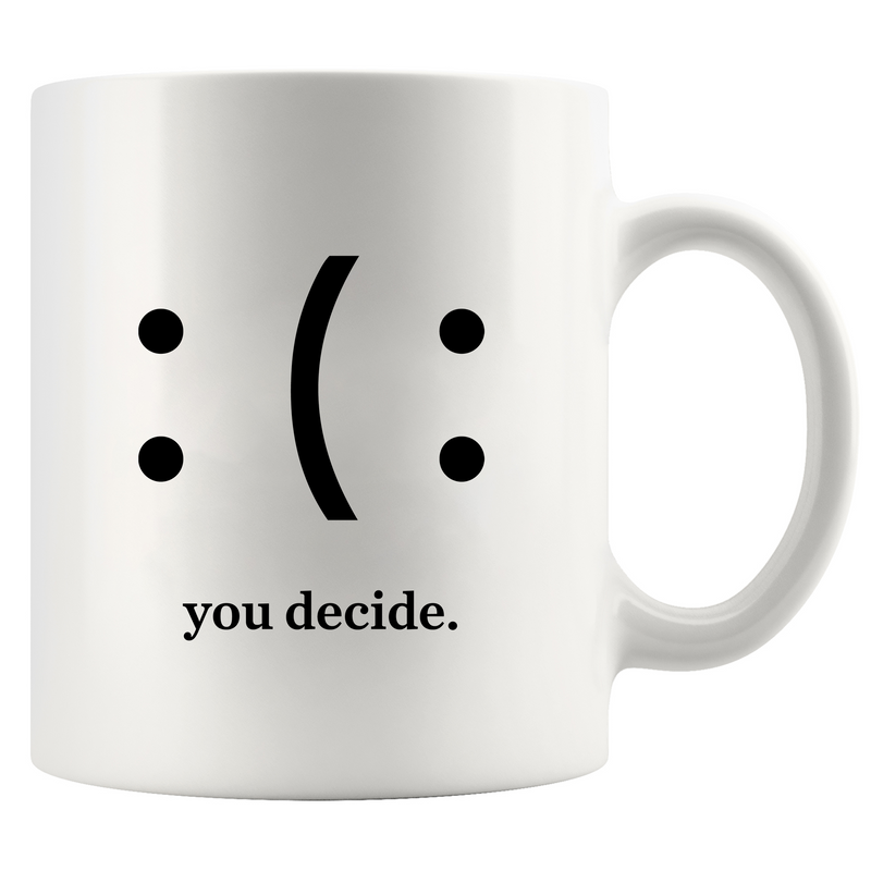 You Decide Ceramic Mug 11 oz White