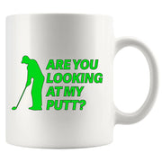 Are You Looking At My Putt Ceramic Mug 11 oz White - Panvola