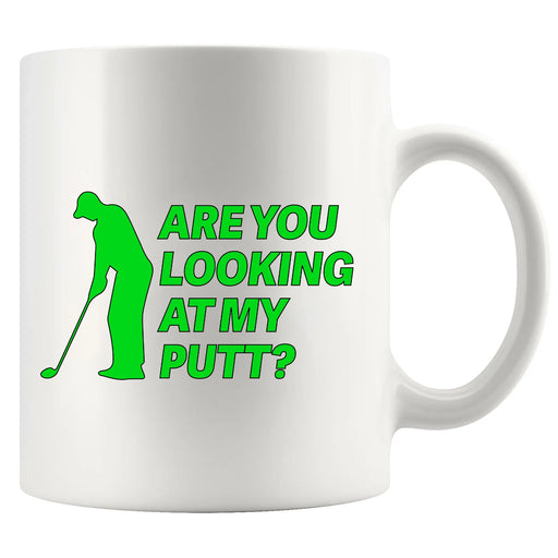 Are You Looking At My Putt Ceramic Mug 11 oz White - Panvola