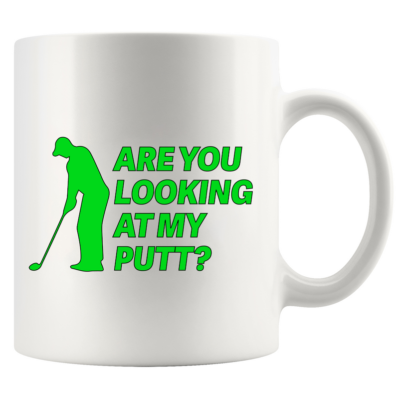 Are You Looking At My Putt Ceramic Mug 11 oz White