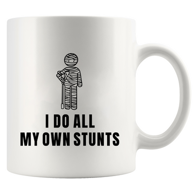 I Do All My Own Stunts Ceramic Mug 11 oz White