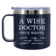 A Wise Doctor Once Wrote Insulated Coffee Cup 14oz With Handle And Lid Navy Blue.