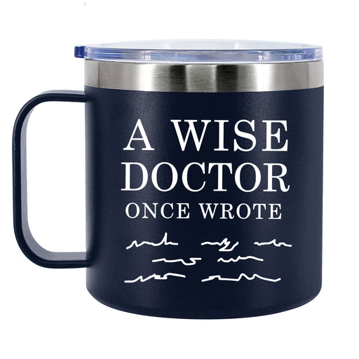 A Wise Doctor Once Wrote Insulated Coffee Cup 14oz With Handle And Lid Navy Blue.